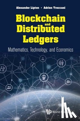 Lipton, Alexander (Abu Dhabi Investment Authority, Treccani, Adrien (Metaco Sa - Blockchain And Distributed Ledgers: Mathematics, Technology, And Economics