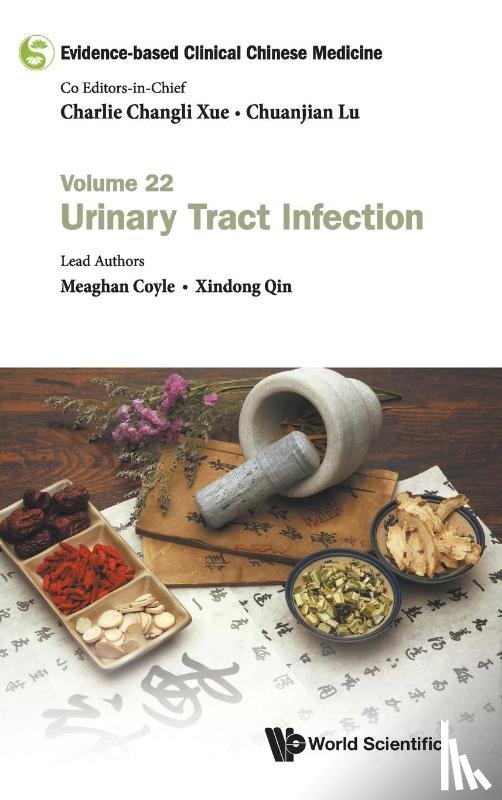 Coyle, Meaghan (Rmit Univ, Qin, Xindong (Guangdong Provincial Hospital Of Chinese Medicine - Evidence-based Clinical Chinese Medicine - Volume 22: Urinary Tract Infection