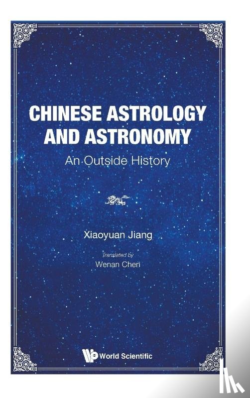 Jiang, Xiaoyuan (Shanghai Jiao Tong Univ - Chinese Astrology And Astronomy: An Outside History