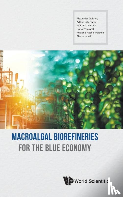 Golberg, Alexander (Tel Aviv Univ, Robin, Arthur Nils (Tel Aviv Univ, Zollmann, Meiron (Tel Aviv Universtiy, Traugott, Hadar (Tel Aviv Univ - Macroalgal Biorefineries For The Blue Economy