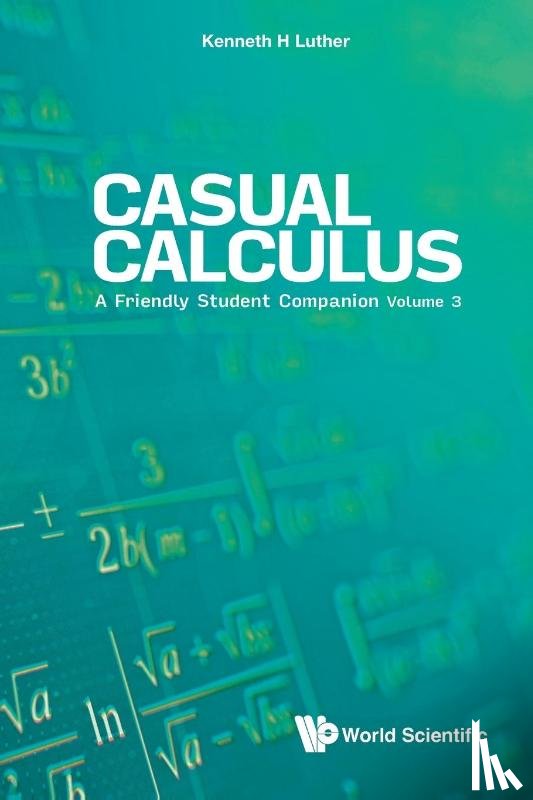 Luther, Kenneth (Valparaiso Univ - Casual Calculus: A Friendly Student Companion - Volume 3