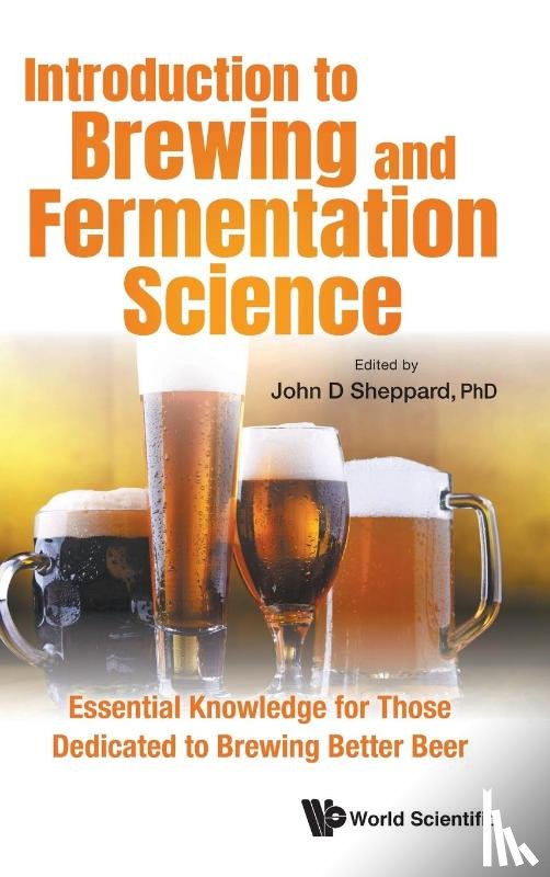  - Introduction To Brewing And Fermentation Science: Essential Knowledge For Those Dedicated To Brewing Better Beer
