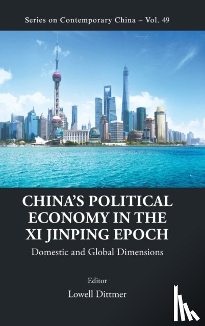  - China's Political Economy In The Xi Jinping Epoch: Domestic And Global Dimensions