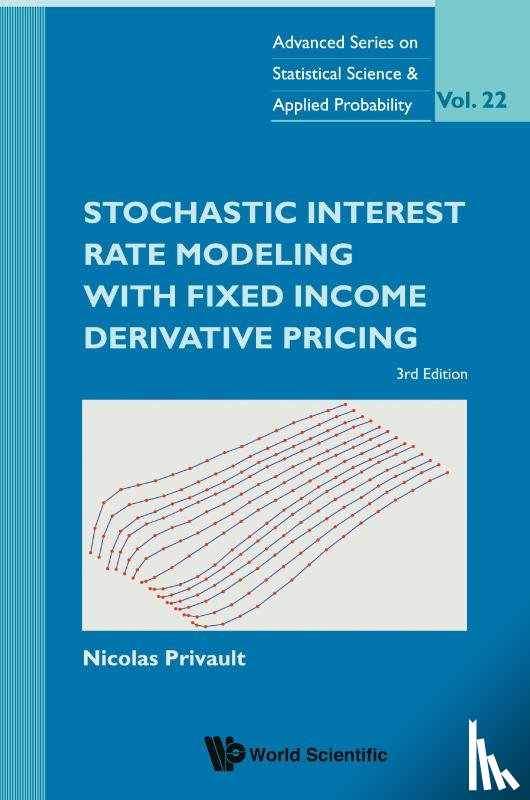 Privault, Nicolas (Ntu - Stochastic Interest Rate Modeling With Fixed Income Derivative Pricing (Third Edition)