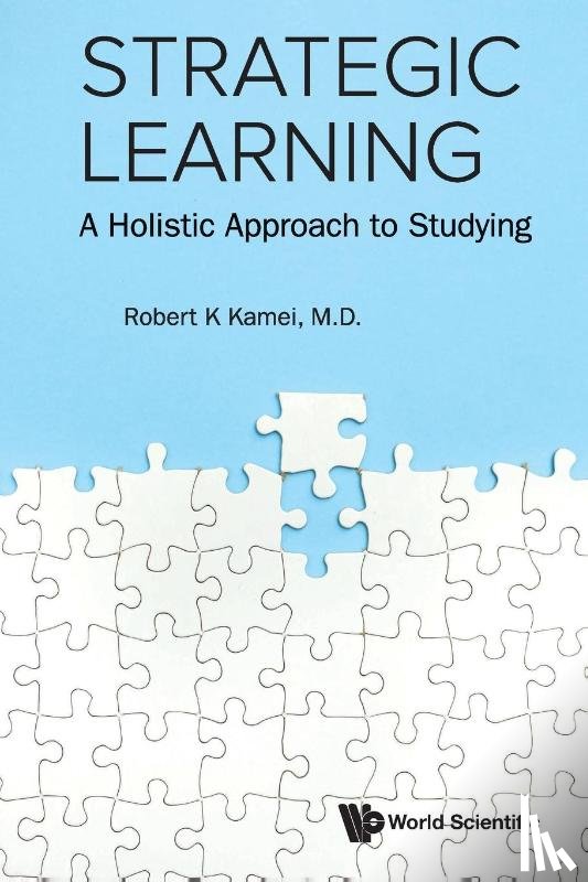 Kamei, Robert K (Nus - Strategic Learning: A Holistic Approach To Studying
