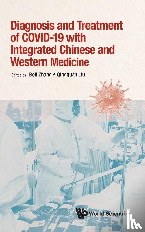 Zhang, Boli (Tianjin Univ Of Traditional Chinese Medicine, Liu, Qingquan (Beijing Hospital Of Traditional Chinese Medicine - Diagnosis And Treatment Of Covid-19 With Integrated Chinese And Western Medicine