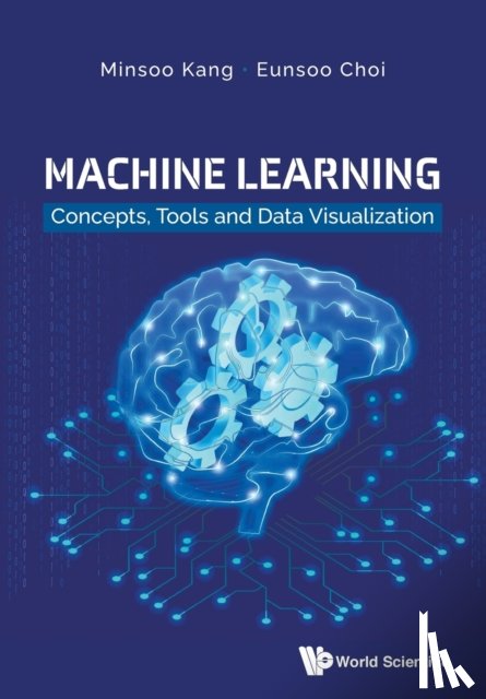 Kang, Minsoo (Eulji University, Korea), Choi, Eunsoo (All4land Inc., Korea) - Machine Learning: Concepts, Tools And Data Visualization