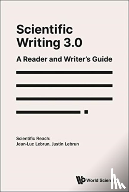 Lebrun, Jean-luc, Lebrun, Justin - Scientific Writing 3.0: A Reader And Writer's Guide