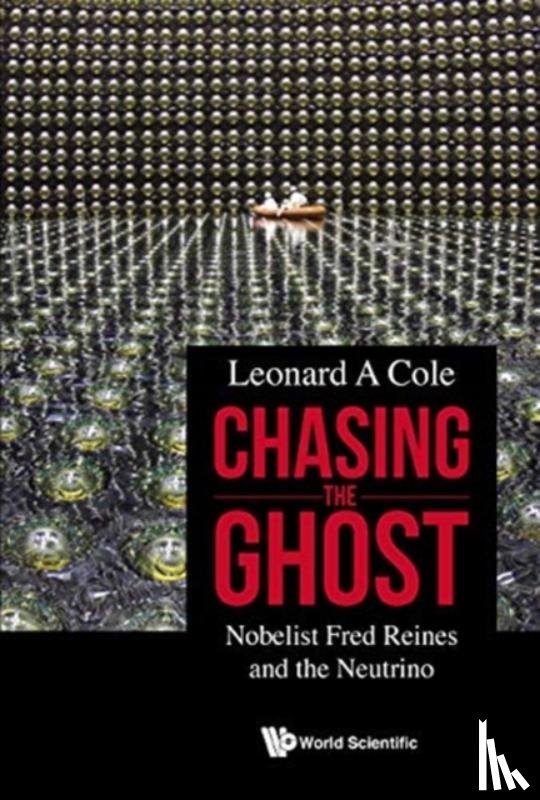 Cole, Leonard A - Chasing The Ghost: Nobelist Fred Reines And The Neutrino