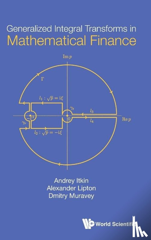 Itkin, Andrey (New York Univ, Lipton, Alexander (Abu Dhabi Investment Authority, Muravey, Dmitry (Moscow State Univ - Generalized Integral Transforms In Mathematical Finance