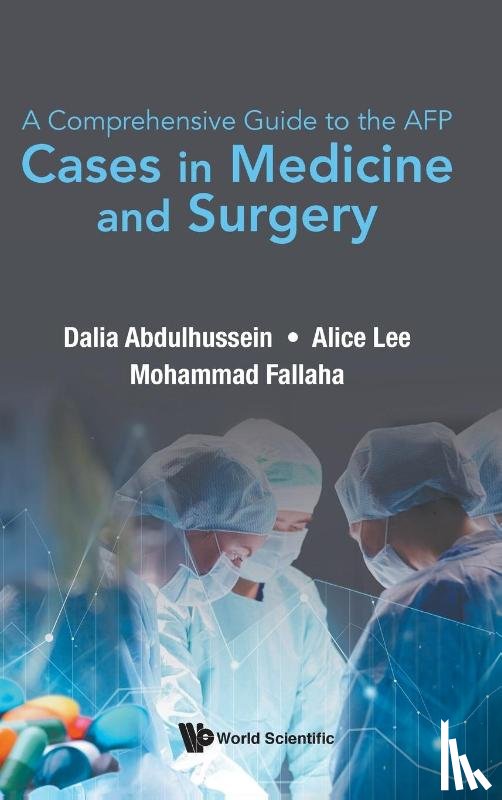 Abdulhussein, Dalia (Imperial College London, Lee, Alice E (Imperial College London, Fallaha, Mohammad (Imperial College London - Comprehensive Guide To The Afp, A: Cases In Medicine And Surgery