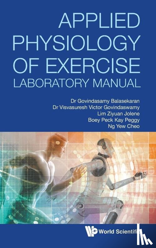 Balasekaran, G (Ntu, Govindaswamy, Visvasuresh Victor (Concordia Univ, Lim, Jolene Ziyuan (Ntu, Boey, Peggy Peck Kay (Ntu - Applied Physiology Of Exercise Laboratory Manual