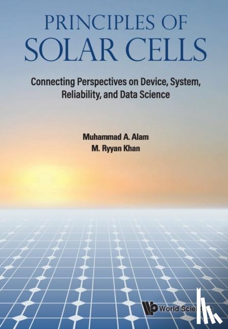 Alam, Muhammad Ashraf (Purdue Uinv, Usa), Khan, M Ryyan (Purdue Univ, Usa) - Principles Of Solar Cells: Connecting Perspectives On Device, System, Reliability, And Data Science