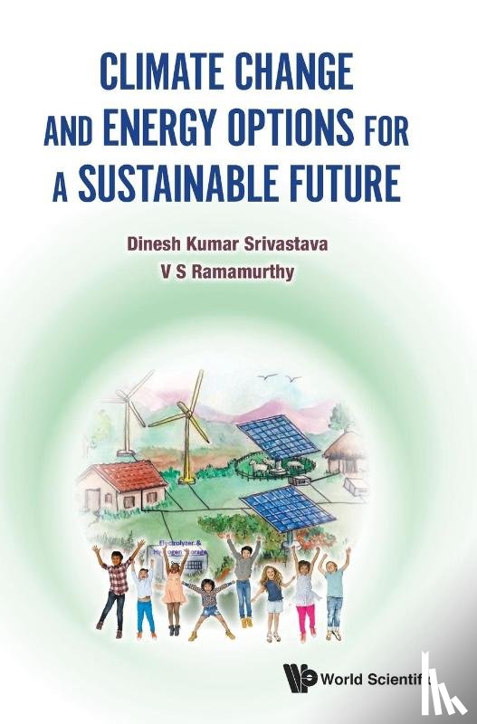 Srivastava, Dinesh Kumar (National Institute Of Advanced Studies, Ramamurthy, V S (National Institute Of Advanced Studies - Climate Change And Energy Options For A Sustainable Future
