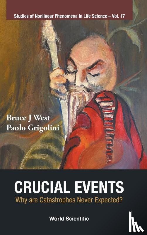West, Bruce J (Army Research Office, Grigolini, Paolo (Univ Of North Texas - Crucial Events: Why Are Catastrophes Never Expected?