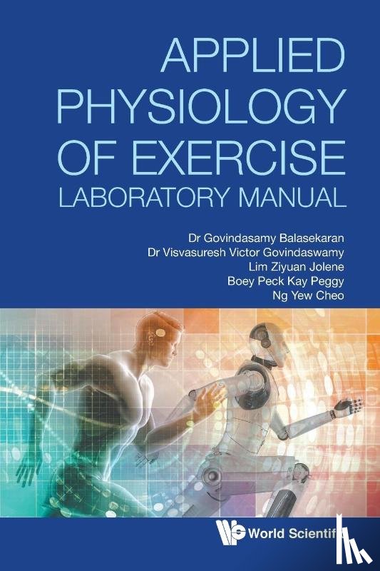 Balasekaran, G (Ntu, Govindaswamy, Visvasuresh Victor (Concordia Univ, Lim, Jolene Ziyuan (Ntu, Boey, Peggy Peck Kay (Ntu - Applied Physiology Of Exercise Laboratory Manual
