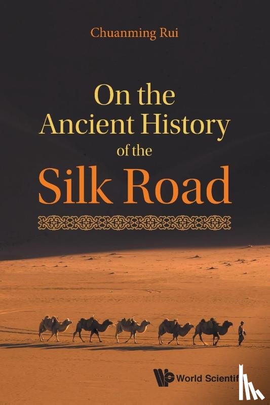 Rui, Chuanming (Shanghai Academy Of Social Sciences - On The Ancient History Of The Silk Road