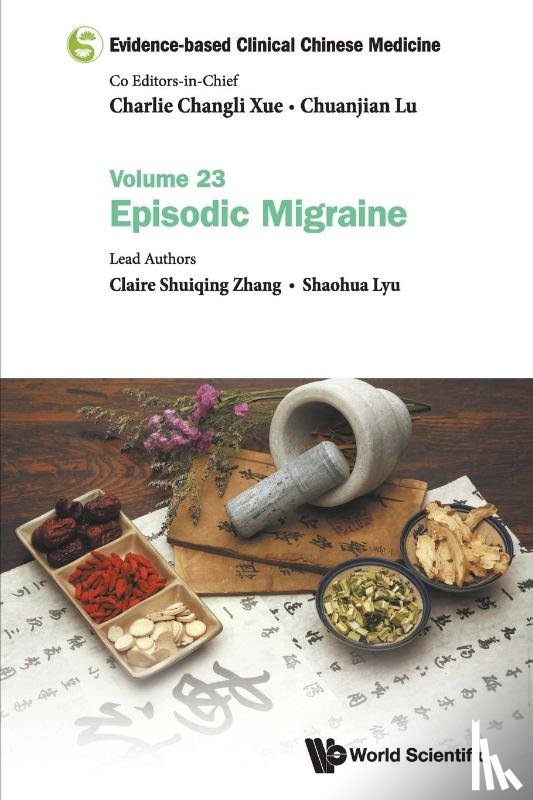 Zhang, Claire Shuiqing (Rmit Univ, Australia), Lyu, Shaohua (Guangdong Provincial Hospital Of Chinese Medicine, China) - Evidence-based Clinical Chinese Medicine - Volume 23: Episodic Migraine