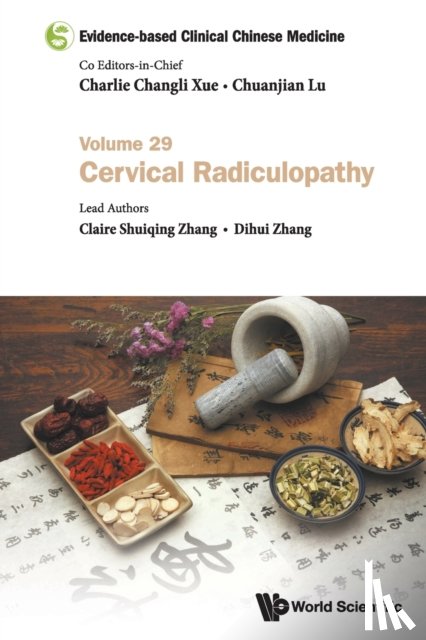 Zhang, Claire Shuiqing (Rmit Univ, Australia), Zhang, Dihui (Guangdong Provincial Hospital Of Chinese Medicine, China) - Evidence-based Clinical Chinese Medicine - Volume 29: Cervical Radiculopathy