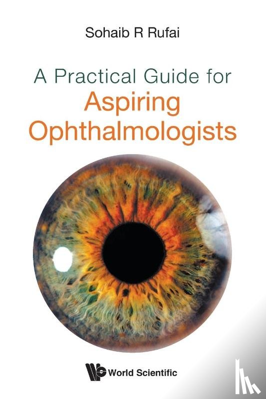 Rufai, Sohaib R - Practical Guide For Aspiring Ophthalmologists, A