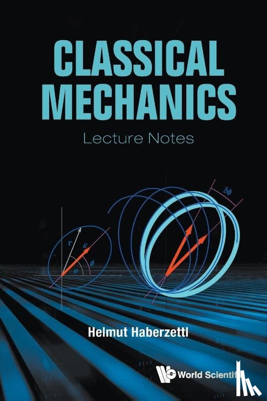 Haberzettl, Helmut (The George Washington Univ - Classical Mechanics: Lecture Notes
