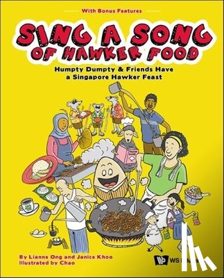 Ong, Lianne (-), Khoo, Janice (-) - Sing A Song Of Hawker Food: Humpty Dumpty & Friends Have A Singapore Hawker Feast