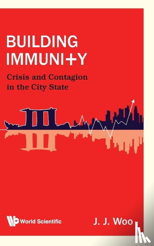 Woo, Jun Jie (National University Of Singapore - Building Immunity: Crisis And Contagion In The City State
