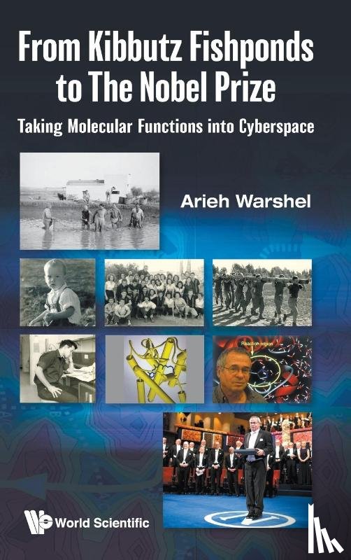 Warshel, Arieh (Univ Of Southern California - From Kibbutz Fishponds To The Nobel Prize: Taking Molecular Functions Into Cyberspace