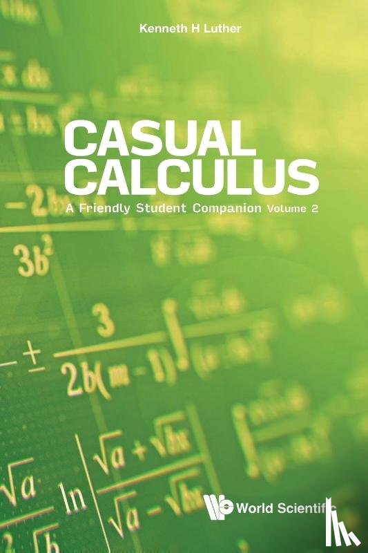 Luther, Kenneth (Valparaiso Univ - Casual Calculus: A Friendly Student Companion - Volume 2