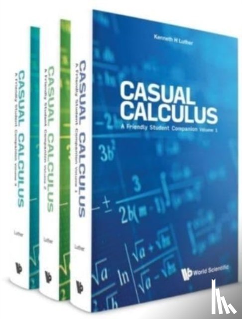 Luther, Kenneth (Valparaiso Univ - Casual Calculus: A Friendly Student Companion (In 3 Volumes)