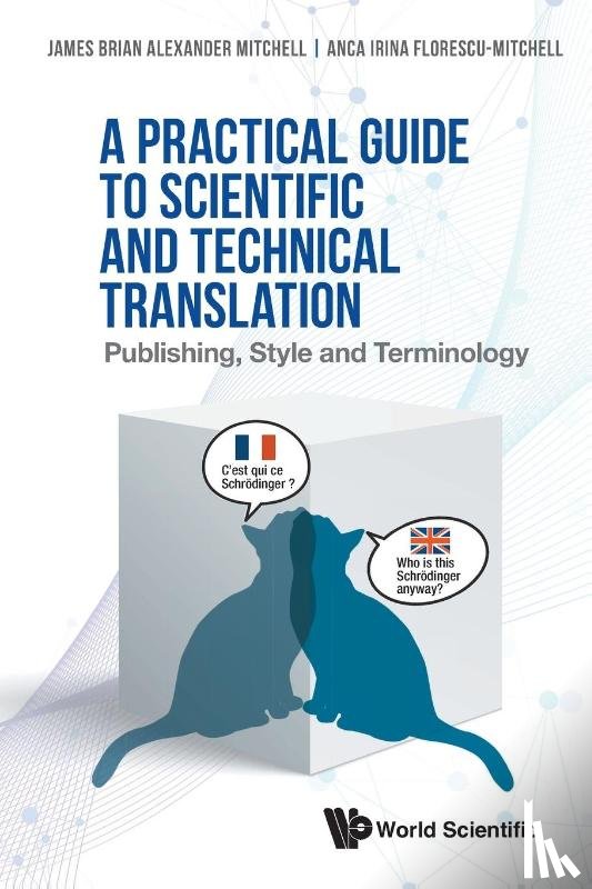 Mitchell, James Brian Alexander (Merl-consulting Sas, Florescu-mitchell, Anca Irina (Merl-consulting Sas - Practical Guide To Scientific And Technical Translation, A: Publishing, Style And Terminology