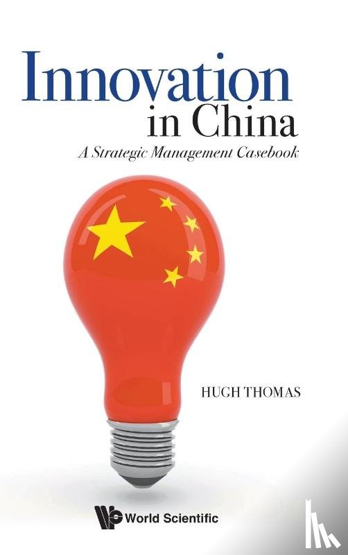Thomas, Hugh (Chinese Univ Of Hong Kong, Hong Kong) - Innovation In China: A Strategic Management Casebook