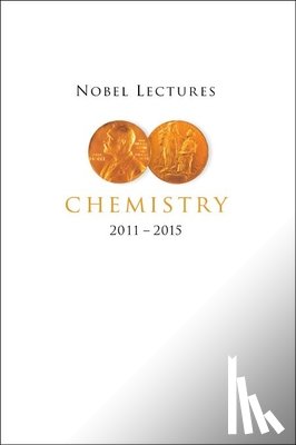  - Nobel Lectures In Chemistry (2011-2015)