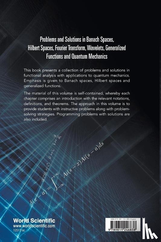 Steeb, Willi-hans (Univ Of Johannesburg, Mathis, Wolfgang (Leibniz Univ Hannover - Problems And Solutions In Banach Spaces, Hilbert Spaces, Fourier Transform, Wavelets, Generalized Functions And Quantum Mechanics