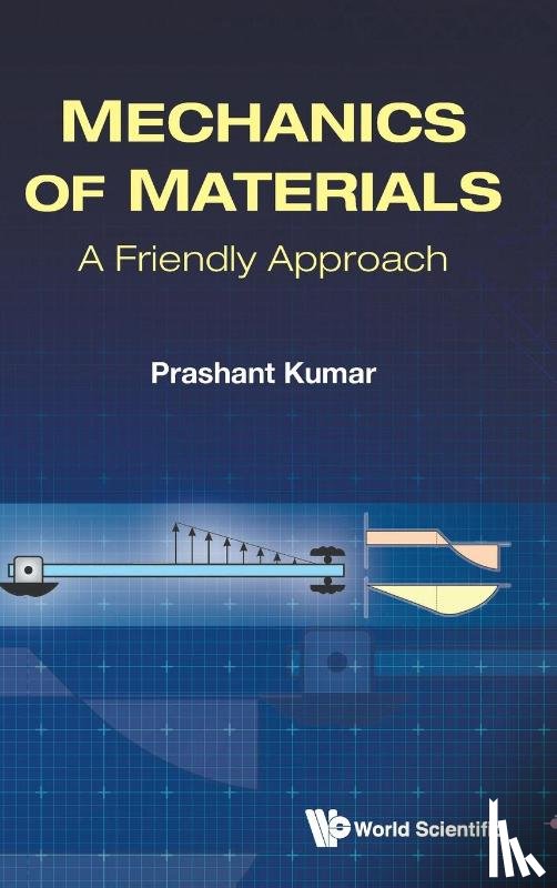 Kumar, Prashant (Indian Inst Of Technology Kanpur - Mechanics Of Materials: A Friendly Approach