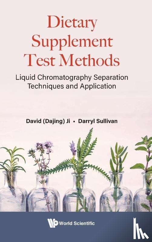 Ji, David Dajing (Analytical Laboratories In Anaheim, Sullivan, Darryl (Eurofins Scientific - Dietary Supplement Test Methods: Liquid Chromatography Separation Techniques And Application