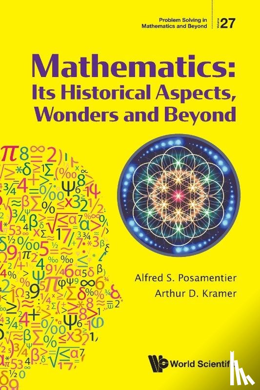 Kramer, Arthur D (City Univ Of New York, Usa), Posamentier, Alfred S (City Univ Of New York, Usa) - Mathematics: Its Historical Aspects, Wonders And Beyond