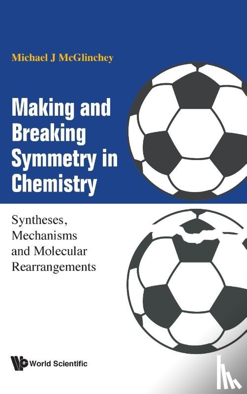 Mcglinchey, Michael James (Univ College Dublin - Making And Breaking Symmetry In Chemistry: Syntheses, Mechanisms And Molecular Rearrangements