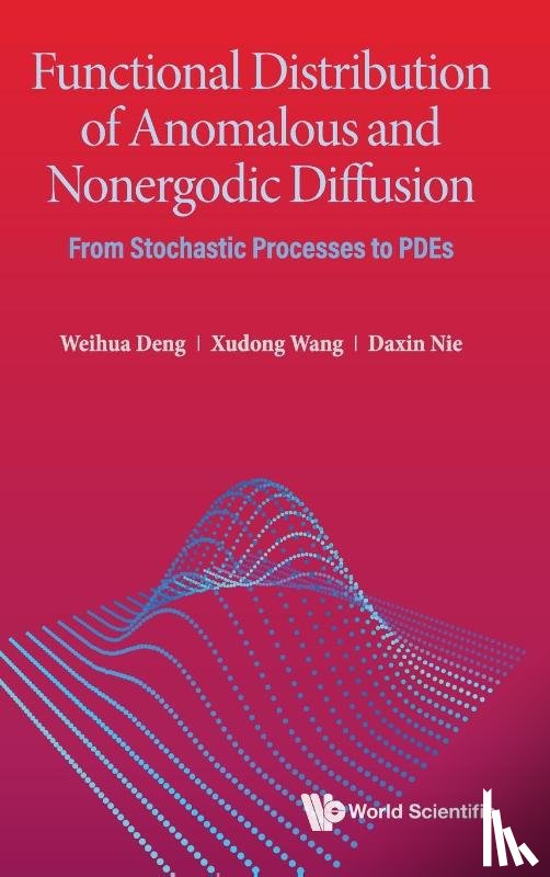 Deng, Weihua (Lanzhou Univ, Wang, Xudong (Nanjing Univ Of Science And Technology, Nie, Daxin (Lanzhou Univ - Functional Distribution Of Anomalous And Nonergodic Diffusion: From Stochastic Processes To Pdes