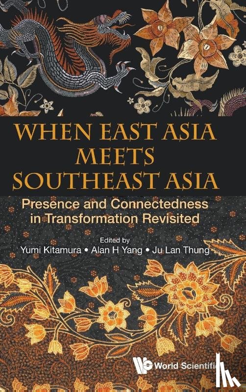  - When East Asia Meets Southeast Asia: Presence And Connectedness In Transformation Revisited