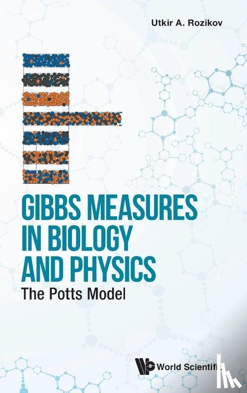 Rozikov, Utkir A (V. I. Romanovskiy Inst Of Mathematics - Gibbs Measures In Biology And Physics: The Potts Model