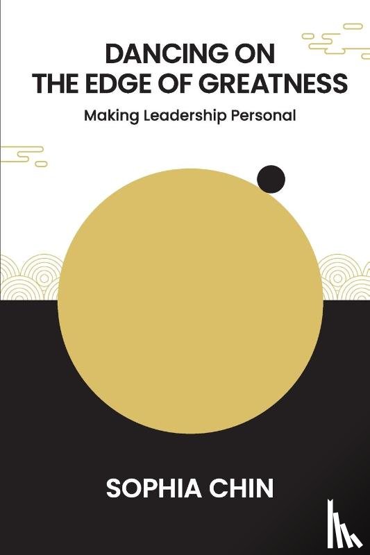Chin, Sophia Shi Yin (Personna - Dancing On The Edge Of Greatness: Making Leadership Personal