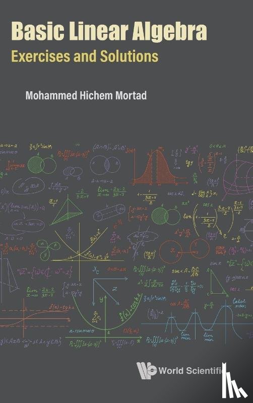 Mortad, Mohammed Hichem (Univ Of Oran 1 - Basic Linear Algebra: Exercises And Solutions