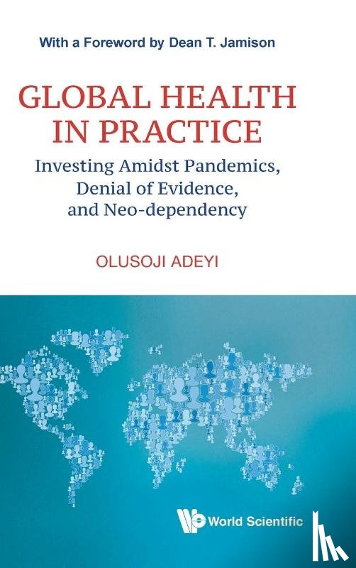 Adeyi, Olusoji (Johns Hopkins Univ - Global Health In Practice: Investing Amidst Pandemics, Denial Of Evidence, And Neo-dependency