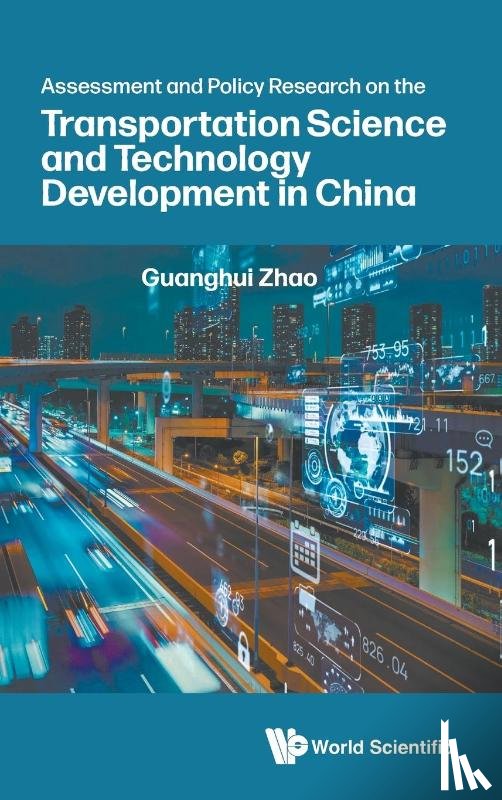 Zhao, Guanghui (Guizhou University Of Finance And Economics - Assessment And Policy Research On The Transportation Science And Technology Development In China