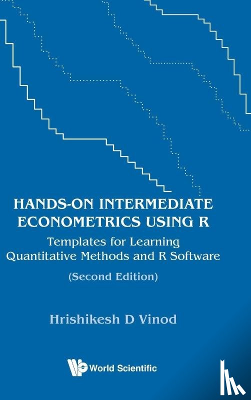 Vinod, Hrishikesh D (Fordham Univ - Hands-on Intermediate Econometrics Using R: Templates For Learning Quantitative Methods And R Software