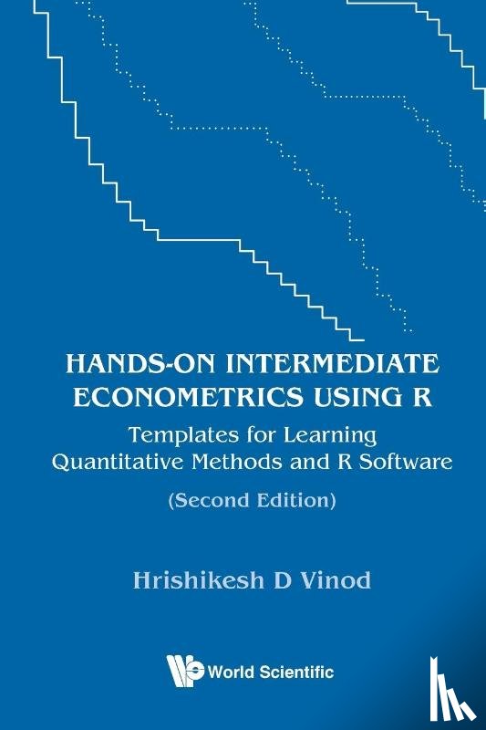 Vinod, Hrishikesh D (Fordham Univ - Hands-on Intermediate Econometrics Using R: Templates For Learning Quantitative Methods And R Software