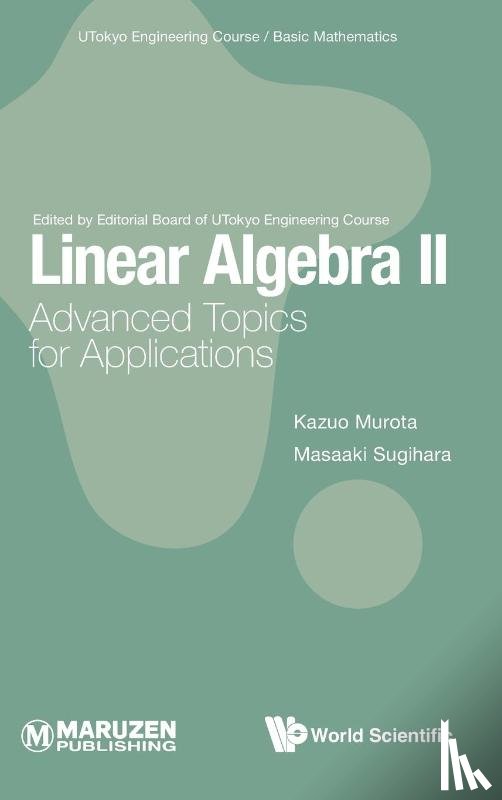 Murota, Kazuo (The Institute Of Statistical Mathematics, Sugihara, Masaaki (The University Of Tokyo - Linear Algebra Ii: Advanced Topics For Applications