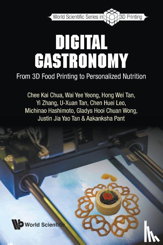 Chua, Chee Kai (S'pore Univ Of Technology & Design, Pant, Aakanksha (S'pore Univ Of Technology And Design, Yeong, Wai Yee (Ntu, Tan, Hong Wei (S'pore Univ Of Technology & Design - Digital Gastronomy: From 3d Food Printing To Personalized Nutrition