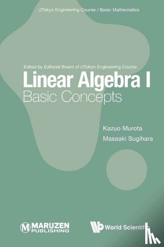 Murota, Kazuo (The Institute Of Statistical Mathematics, Sugihara, Masaaki (The University Of Tokyo - Linear Algebra I: Basic Concepts - BASIC CONCEPTS